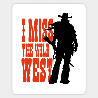 I MISS THE WILD WEST (red / black) Magnet